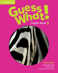 Guess What! 5 Pupil's Book British English - Kay Bentley, Susannah Reed