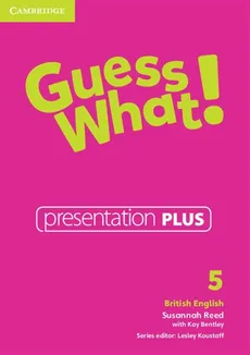 Guess What! 5 Presentation Plus British English - Kay Bentley, Susannah Reed