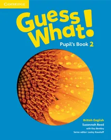 Guess What! 2 Pupil's Book British English - Kay Bentley, Reed Susannah