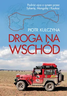 Droga na wschód - Piotr Kulczyna