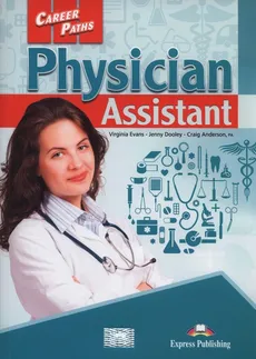 Career Paths Physician Assistant Student's Book - Craig Anderson, Jenny Dooley, Virginia Evans