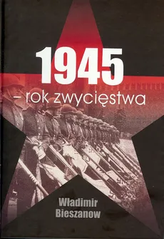 1945 rok zwycięstwa. Outlet - uszkodzona okładka - Outlet - Władimir Bieszanow