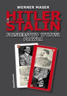 Hitler i Stalin Fałszerstwo wymysł prawda - Outlet - Werner Maser