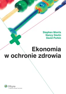 Ekonomia w ochronie zdrowia - Outlet - David Parkin, Stephen Morris, Nancy Devlin