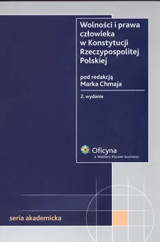 Wolność i prawa człowieka w Konstytucji Rzeczpospolitej Polskiej - Outlet