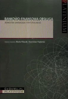Bankowo-finansowa obsługa jednostek samorządu terytorialnego - Outlet - Beata Filipiak, Stanisław Flejterski