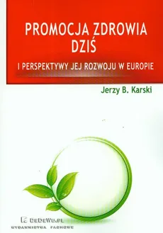 Promocja zdrowia dziś i perspektywy jej rozwoju w Europie - Outlet - Jerzy B. Karski