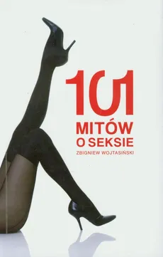 101 mitów o seksie - Outlet - Zbigniew Wojtasiński