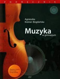 Muzyka w gimnazjum Podręcznik z płytą CD - Outlet - Agnieszka Kreiner-Bogdańska