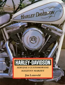 Harley Davidson Seryjne i customowane maszyny marzeń - Outlet - Jim Lensveld
