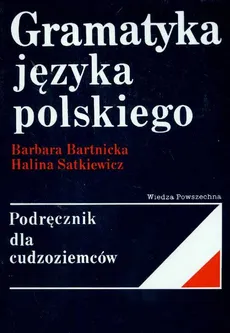 Gramatyka języka polskiego Podręcznik dla cudzoziemców - Outlet - Barbara Bartnicka, Halina Satkiewicz