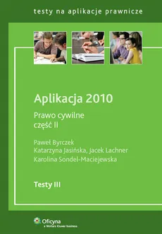 Aplikacja 2010 Prawo cywilne część 2 - Outlet - Katarzyna Jasińska, Karolina Sondel-Maciejewska, Jacek Lachner, Paweł Byrczek