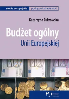 Budżet ogólny Unii Europejskiej - Outlet - Żukrowska Katarzyna