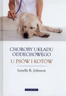 Choroby układu oddechowego u psów i kotów - Outlet - Lynelle R. Johnson