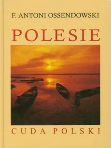 Polesie Cuda Polski - Outlet - F. Antoni Ossendowski