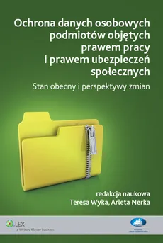 Ochrona danych osobowych podmiotów objętych prawem pracy i prawem ubezpieczeń społecznych - Outlet