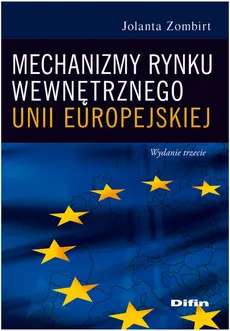 Mechanizmy rynku wewnętrznego Unii Europejskiej - Outlet - Jolanta Zombirt