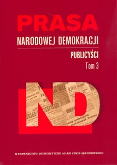 Prasa Narodowej Demokracji t.3 Publicyści - Outlet