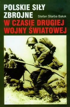 Polskie siły zbrojne w czasie drugiej wojny światowej - Outlet - Starba Stefan Bałuk