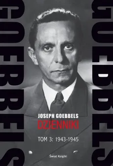 Goebbels Dzienniki Tom 3: 1943-1945. Outlet - uszkodzona okładka - Outlet - Joseph Goebbels