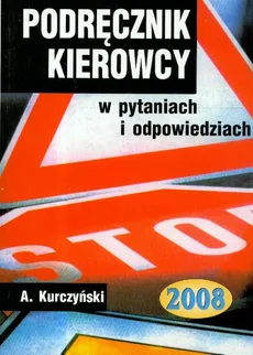 Podręcznik kierowcy w pytaniach i odpowiedziach 2006 - Outlet - Antoni Kurczyński