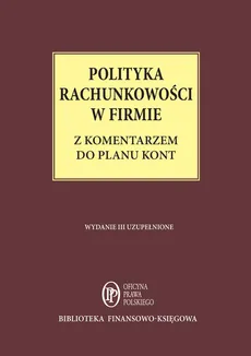 Polityka rachunkowości w firmie z komentarzem do planu kont Stan prawny 1 lutego 2015 r - Outlet - Katarzyna Trzpioła