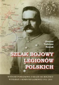 Szlak bojowy Legionów Polskich - Outlet - Janusz Tadeusz Nowak