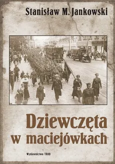 Dziewczęta w maciejówkach - Outlet - Stanisław M. Jankowski