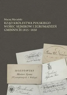 Rząd Królestwa Polskiego wobec sejmików i zgromadzeń gminnych 1815-1830 - Outlet - Maciej Mycielski