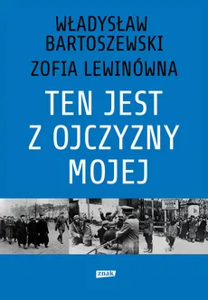 Ten jest z ojczyzny mojej Polacy z pomocą Żydom 1939–1945 - Outlet - Władysław Bartoszewski