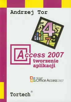 Access 2007 Tworzenie aplikacji - Outlet - Andrzej Tor