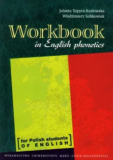 Workbook in English phonetic - Outlet - Jolanta Szpyra-Kozłowska, Włodzimierz Sobkowiak
