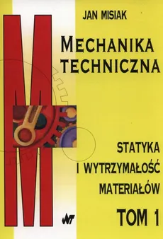 Mechanika techniczna Tom 1 - Outlet - Jan Misiak