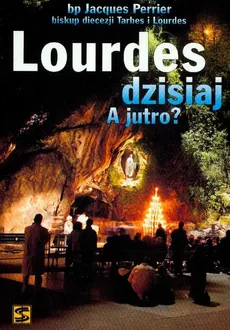 Lourdes dzisiaj A jutro?. Outlet - uszkodzona okładka - Outlet - Jacques Perrier
