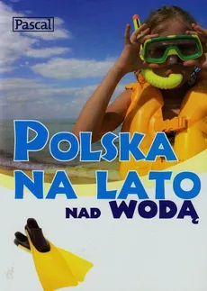 Polska na lato nad wodą Polska na lato w górach - Outlet - Praca zbiorowa
