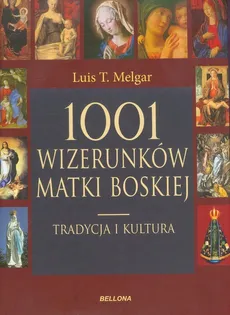 1001 wizerunków Matki Boskiej Tradycja i kultura - Outlet - Luis T. Melgar