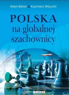 Polska na globalnej szachownicy - Outlet - Kazimierz Wóycicki, Adam Balcer