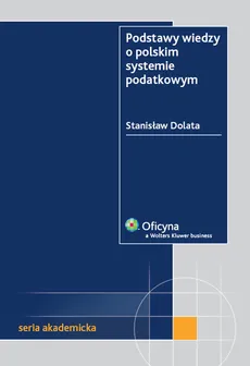 Podstawy wiedzy o polskim systemie podatkowym - Outlet - Stanisław Dolata