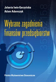 Wybrane zagadnienia finansów przedsiębiorstw - Outlet - Adam Adamczyk, Jolanta Iwin-Garzyńska