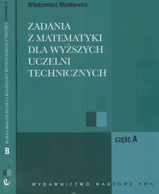 Zadania z matematyki dla wyższych uczelni technicznych część A B - Outlet - Włodzimierz Stankiewicz