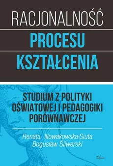 Racjonalność procesu kształcenia - Outlet - Bogusław Śliwerski, Renata Nowakowska-Siuta