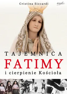 Tajemnica Fatimy i cierpienie Kościoła - Outlet - Cristina Siccardi