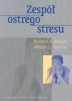 Zespół ostrego stresu. Outlet - uszkodzona okładka - Outlet - Allison G. Harvey, Richard A. Bryant