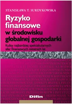 Ryzyko finansowe w środowisku globalnej gospodarki - Outlet - Stanisława T. Surdykowska