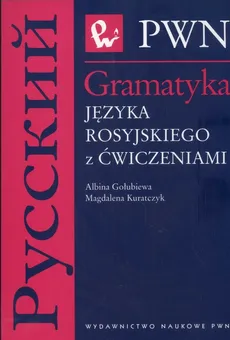 Gramatyka języka rosyjskiego z ćwiczeniami - Outlet - Magdalena Kuratczyk, Albina Gołubiewa