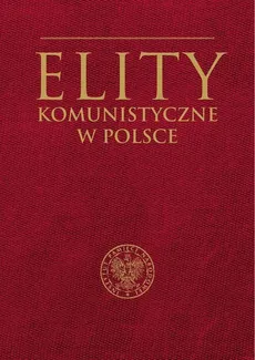 Elity komunistyczne w Polsce - Outlet - Mirosław Szumiło, Marcin .Żukowski