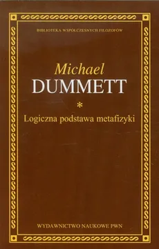 Logiczna podstawa metafizyki - Outlet - Michael Dummett