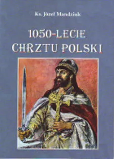 1050-lecie Chrztu Polski - Outlet - Józef Mandziuk