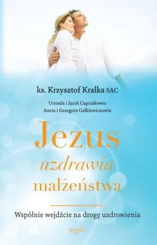 Jezus uzdrawia małżeństwa - Outlet - Krzysztof Kralka