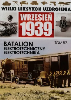 Wielki Leksykon Uzbrojenia Wrzesień 1939 Tom 87 Batalion elektrotechniczny Elektrotechnika